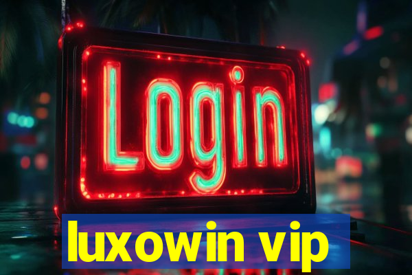 luxowin vip